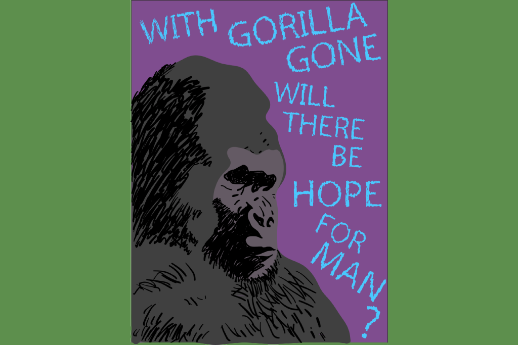 With Gorilla Gone Will There Be Hope For Man?